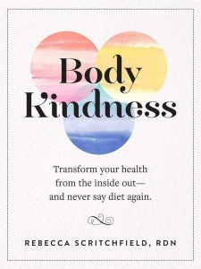 Доброта тела: преобразите свое здоровье изнутри - и никогда больше не говорите о диете -Ребекка Скричфилд, RDN